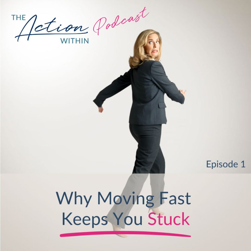 Why Moving Fast Keeps You Stuck