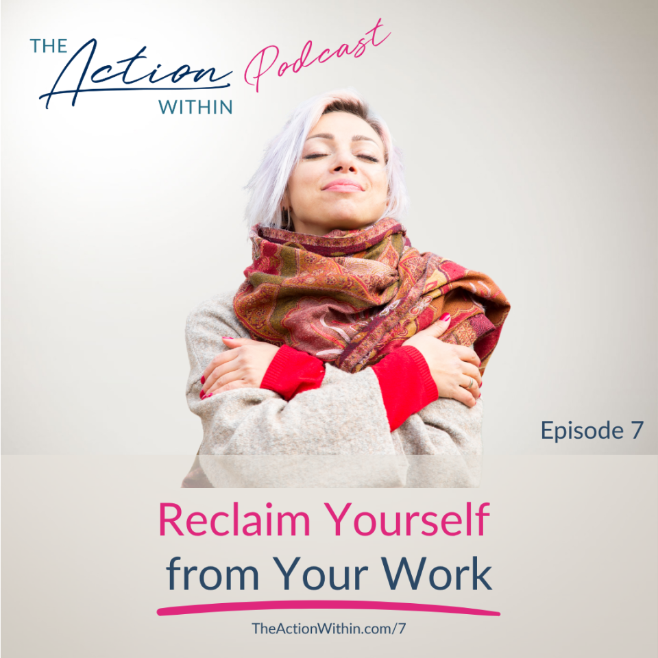 Reclaim Yourself from Your Work. A lady is pictured hugging herself.